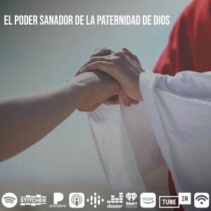 El Poder Sanador De La Paternidad De Dios