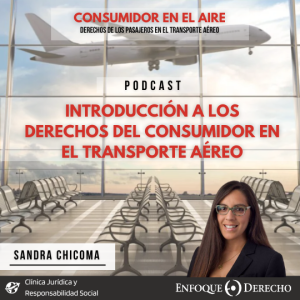 Sandra Chicoma | Introducción a los Derechos del Consumidor en el transporte aéreo