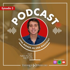 Podcast | ”¿Una mirada en una maestría?” – Capítulo 3