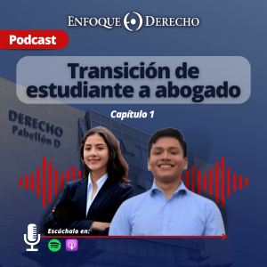 Podcast | ”Transición de estudiante a abogado” - Capítulo 1