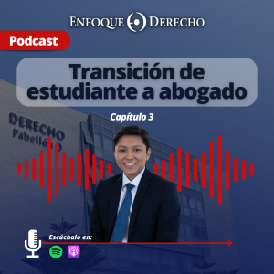Podcast | ”Transición de estudiante a abogado” - Capítulo 3