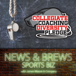 S1:E17: News & Brews Sports Biz: The Collegiate Coaching Diversity Pledge
