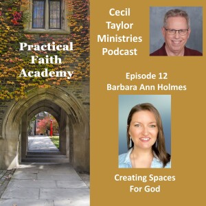 Practical Faith Academy - Episode 12 - Barbara Ann Holmes