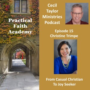 Practical Faith Academy - Episode 15 - Christine Trimpe, From Casual Christian to Joy seeker