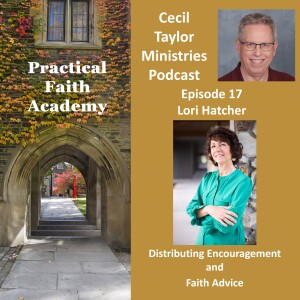 Practical Faith Academy - Episode 17 - Lori Hatcher, Distributing Encouragement and Faith Advice