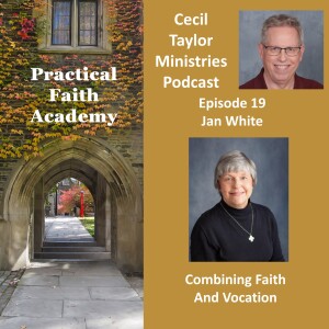 Practical Faith Academy - Episode 19 - Jan White, Combining Faith and Vocation