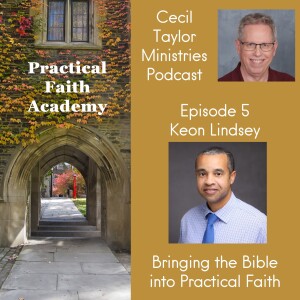 Practical Faith Academy - Episode 5 - Keon Lindsey, Bringing the Bible into Practical Faith