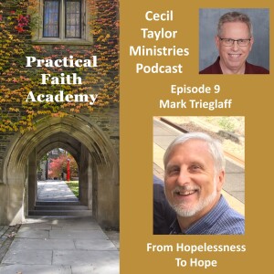 Practical Faith Academy - Episode 9 - Mark Trieglaff