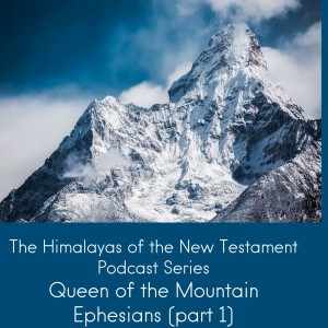 The Himalayas of the New Testament: Ephesians (part 1)