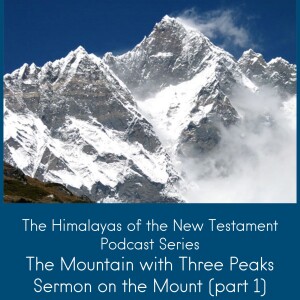 The Himalayas of the New Testament: Sermon on the Mount, Part 1