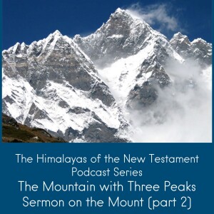 The Himalayas of the New Testament: Sermon on the Mount, Part 2