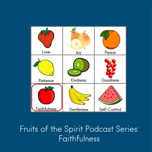 Fruits of the Spirit: Faithfulness