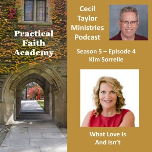 Practical Faith Academy - Season 5, Episode 4 - Kim Sorrelle, What Love Is and Isn't