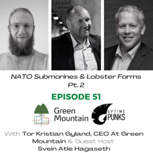 EP51 (EN) - Tor Kristian Gyland & Svein Atle Hagaseth - Nato Submarines & Lobsters Pt.2