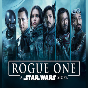 Rogue One: A Star Wars Story (with John Rohe)