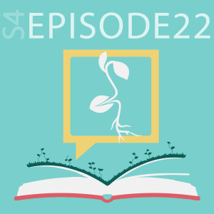 SEASON 4 | Episode 22: Parable of the Sower