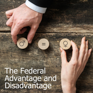 Episode 4 - Gender Equality: The Federal Advantage and Disadvantage