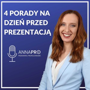 Co zrobić dzień przed wystąpieniem publicznym? 4 porady na dzień przed prezentacją - Anna PRO!