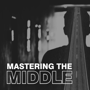 Mastering The Middle - Aug. 29, 2021