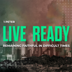Live Ready: Remaining Faithful In Difficult Times - May 2, 2021