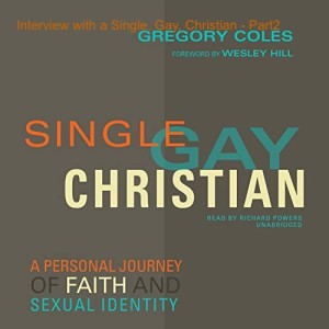 Interview with a Single, Gay, Christian - Part2