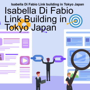 Isabella Di Fabio Link Building in Tokyo Japan
