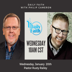 Daily Faith with Philip Cameron: Guest Pastor Rusty Railey