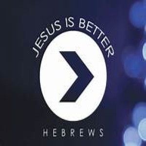 A Better Hope (Hebrews 7:11-19)