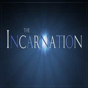 The Incarnation (John 1:1-3, 14)