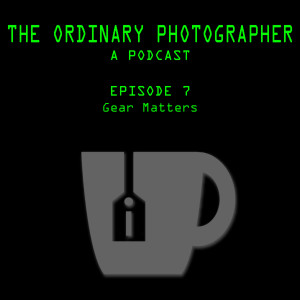 Episode 7: Gear Matters