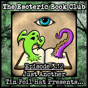 Episode 3.12 - Just Another Tin Foil Hat Presents...