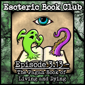 Episode 3.13 - The Pagan Book of Living and Dying