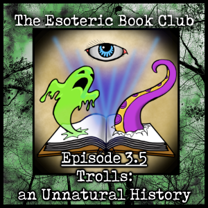 Episode 3.5 - Trolls: an Unnatural History