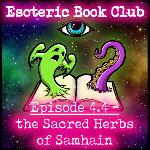 Episode 4.4 - the Sacred Herbs of Samhain