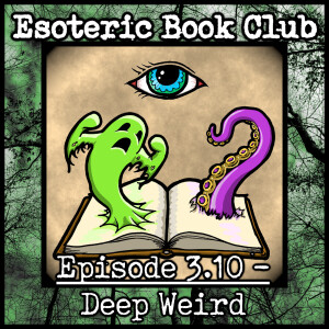 Episode 3.10 - Deep Weird