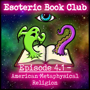 Episode 4.1 - American Metaphysical Religion