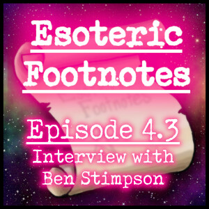 Esoteric Footnotes 4.3 - Interview with Ben Stimpson