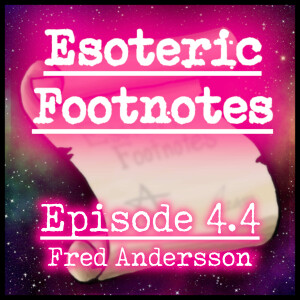 Esoteric Footnotes 4.4 - Fred Andersson