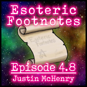 Esoteric Footnotes 4.8 - Justin McHenry