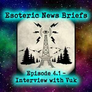 Esoteric News Briefs 4.1 - Interview with Vuk