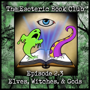 Episode 2.3 - Elves, Witches, & Gods