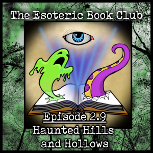 Episode 2.9 - Haunted Hills and Hollows