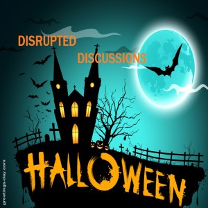 Disrupted Discussions #18 2020 Halloween Special
