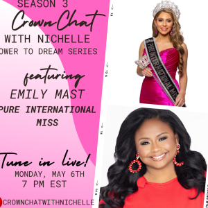 Crown Chat with Nichelle-Season 3-Featuring Pure International Miss, Emily Mast