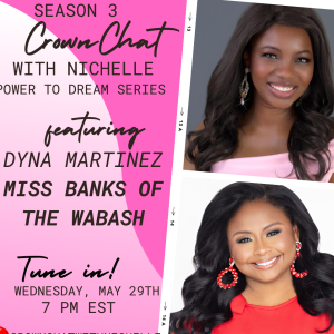 Crown Chat with Nichelle featuring my special guest, Dyna Martinez, Miss Banks of the Wabash
