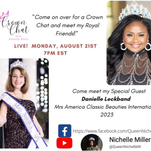 Season 2 Episode 19: Crown Chat w/Nichelle featuring my Special Guest, Danielle Leckband, Mrs.America Classic Beauties International
