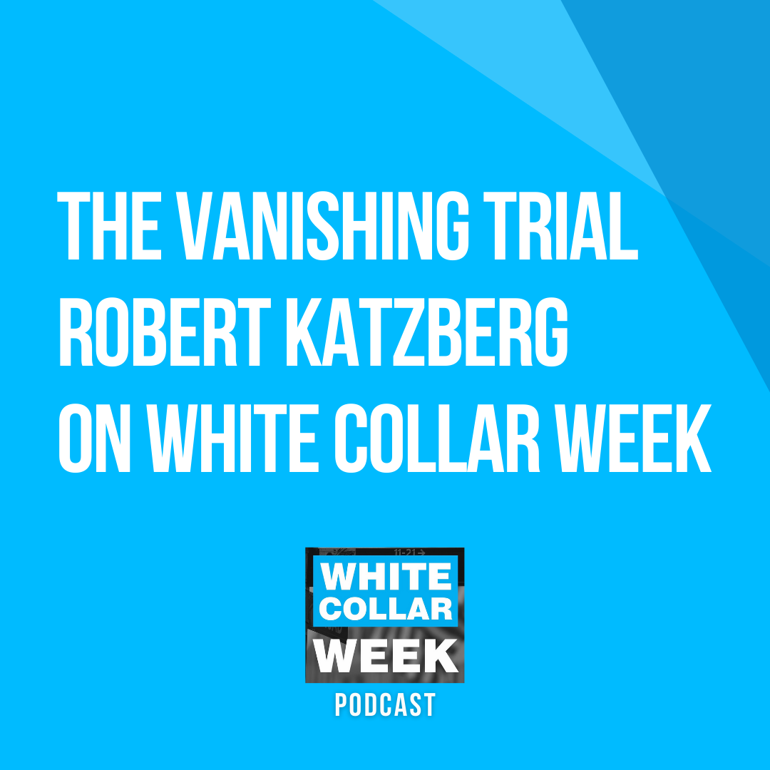 White Collar Week, Ep. 23: The Vanishing Trial with Guest Bob Katzberg