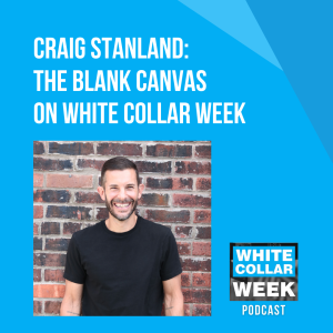White Collar Week, Ep. 11: The Blank Canvas with Craig Stanland