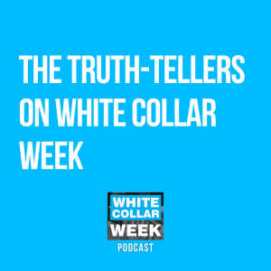 White Collar Week, Ep. 12: The Truth-Tellers with Guests Holli Coulman & Larry Levine