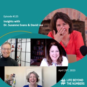 #125 Insights - Dr. Susanne Evans, David Lee and Me